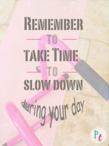 take the time to slow down