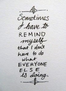 don't have to do what everyone else is doing - blog 8.26.13