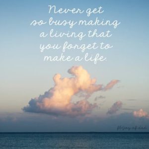 get so busy making a living