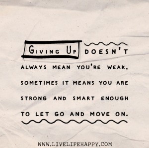 giving up doesn't mean you're weak