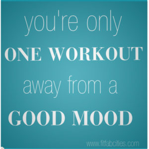 one workout away from a good mood
