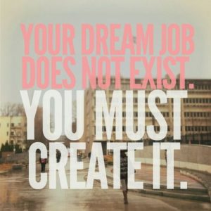 your dream job doesn't exist