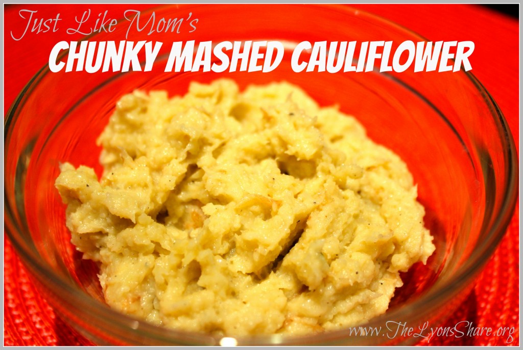 just like mom's chunky mashed cauliflower