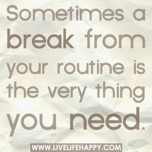 break out of routine