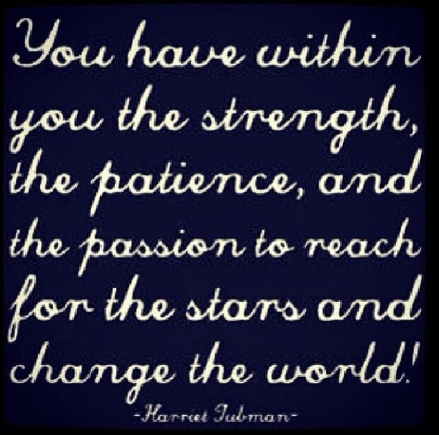 you have strength patience passion