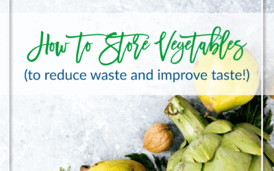 How to Store Vegetables (to Reduce Waste and Improve Taste!)