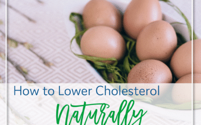 How to Lower Cholesterol Naturally (if you really even need to!)
