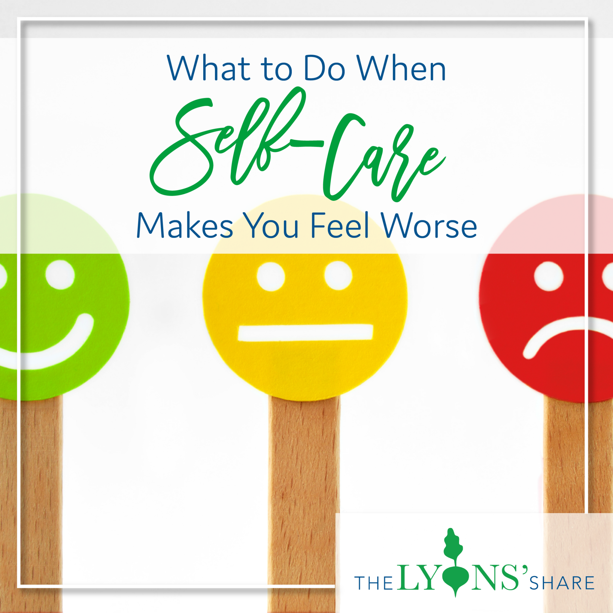 what to do when self care makes you feel worse