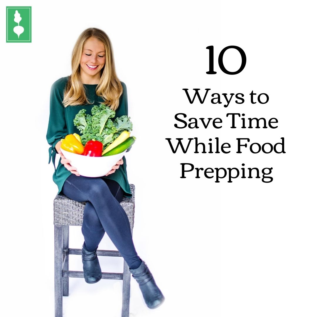 10 Ways to Save Time While Food Prepping