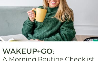 WAKEUP+GO: A Morning Routine Checklist that Will Change Your Life!