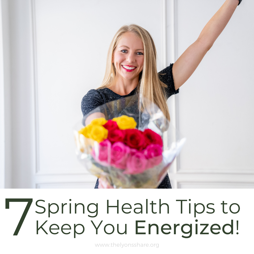 7 Spring Health Tips to Keep You Energized! The Lyons' Share Wellness