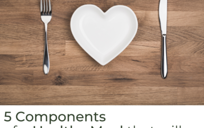 5 Components of a Healthy Meal that will Help You Feel Great!
