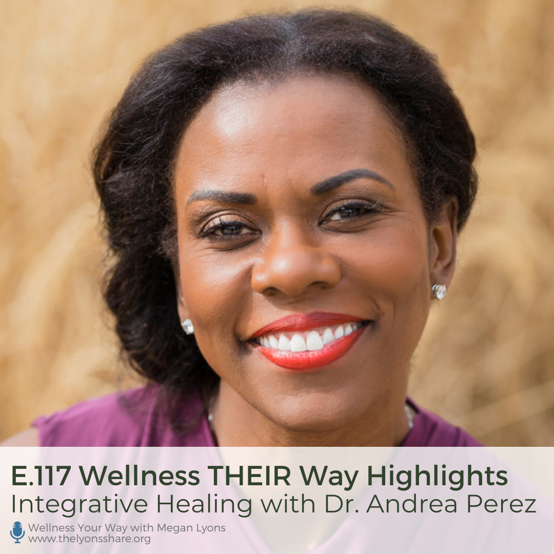 Wellness THEIR Way: Integrative Healing with Dr. Andrea Perez Wellness THEIR Way: Integrative Healing with Dr. Andrea Perez