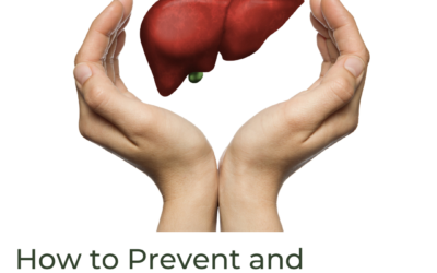 How to Prevent and Manage Fatty Liver (and Why it is So Common!)