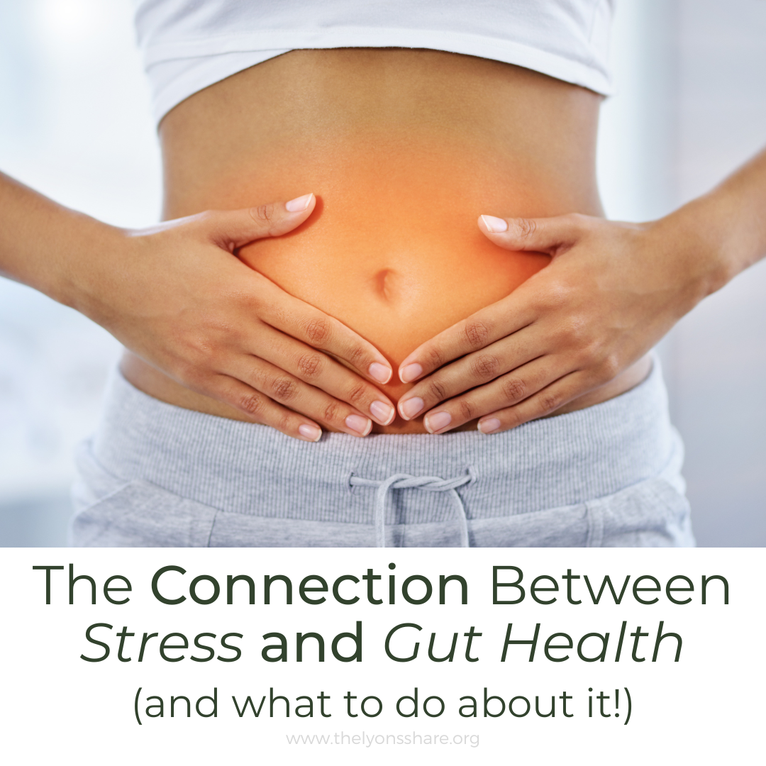 The Connection Between Stress and Gut Health (and what to do about it!)
