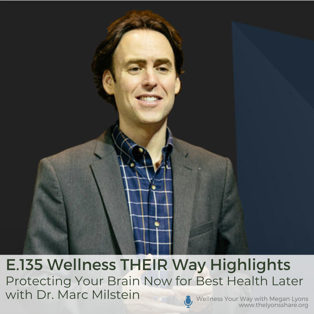 Protecting Your Brain Now for Best Health Later with Dr. Marc Milstein Protecting Your Brain Now for Best Health Later with Dr. Marc Milstein