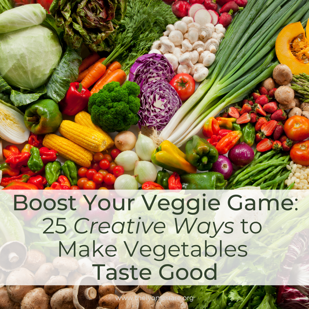Boost Your Veggie Game: 25 Creative Ways to Make Vegetables Taste Good Boost Your Veggie Game: 25 Creative Ways to Make Vegetables Taste Good