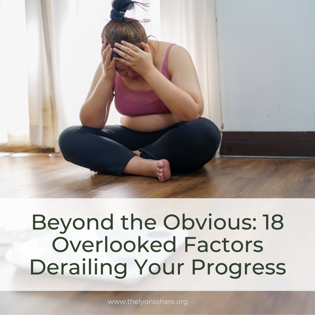 Beyond the Obvious: 18 Overlooked Factors Derailing Your Progress Beyond the Obvious: 18 Overlooked Factors Derailing Your Progress