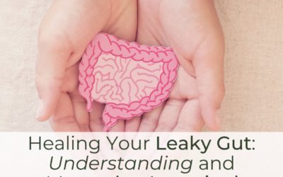 Healing Your Leaky Gut: Understanding and Managing Intestinal Permeability