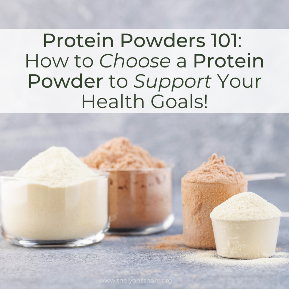 Protein Powders 101: How to Choose a Protein Powder to Support Your ...