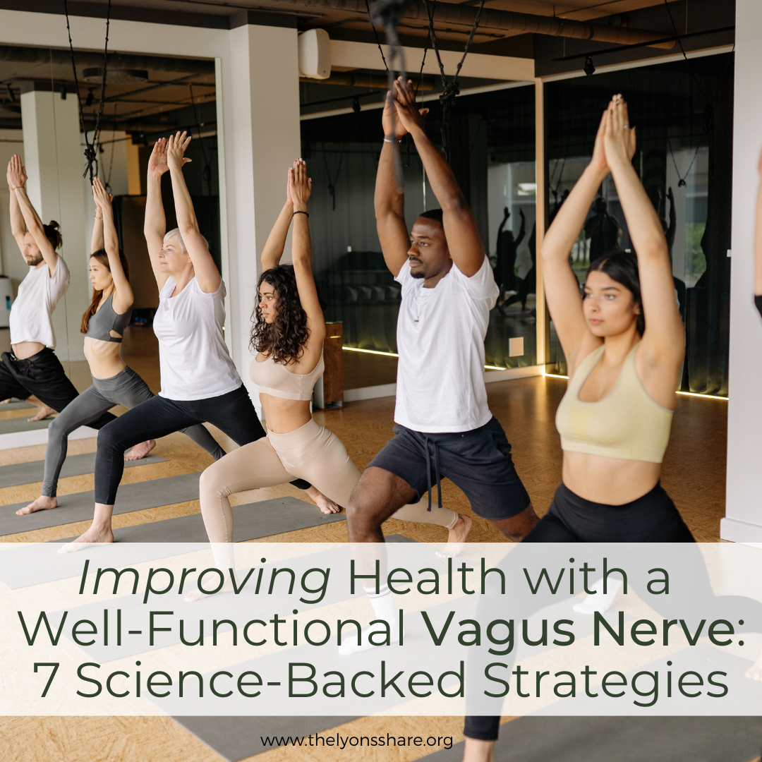 Improving Health with a Well-Functional Vagus Nerve: 7 Science-Backed Strategies Improving Health with a Well-Functional Vagus Nerve: 7 Science-Backed Strategies