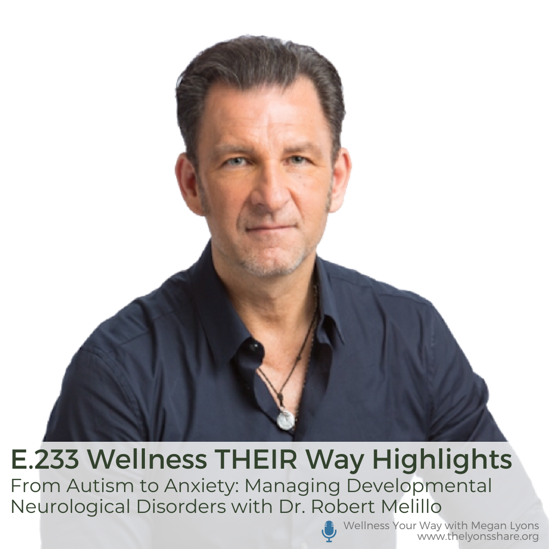 From Autism to Anxiety: Managing Developmental Neurological Disorders with Dr. Robert Melillo From Autism to Anxiety: Managing Developmental Neurological Disorders with Dr. Robert Melillo