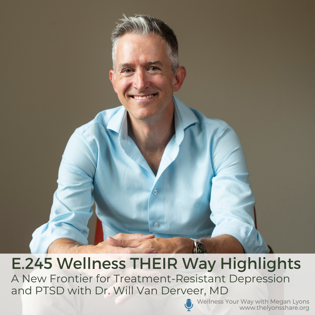 A New Frontier for Treatment-Resistant Depression and PTSD with Dr. Will Van Derveer MD A New Frontier for Treatment-Resistant Depression and PTSD with Dr. Will Van Derveer MD