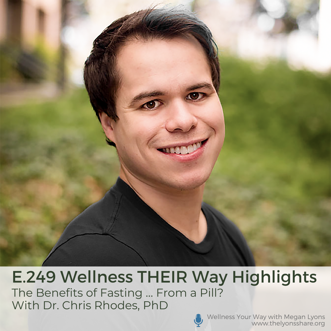 The Benefits of Fasting … From a Pill? With Dr. Chris Rhodes, PhD The Benefits of Fasting … From a Pill? With Dr. Chris Rhodes, PhD