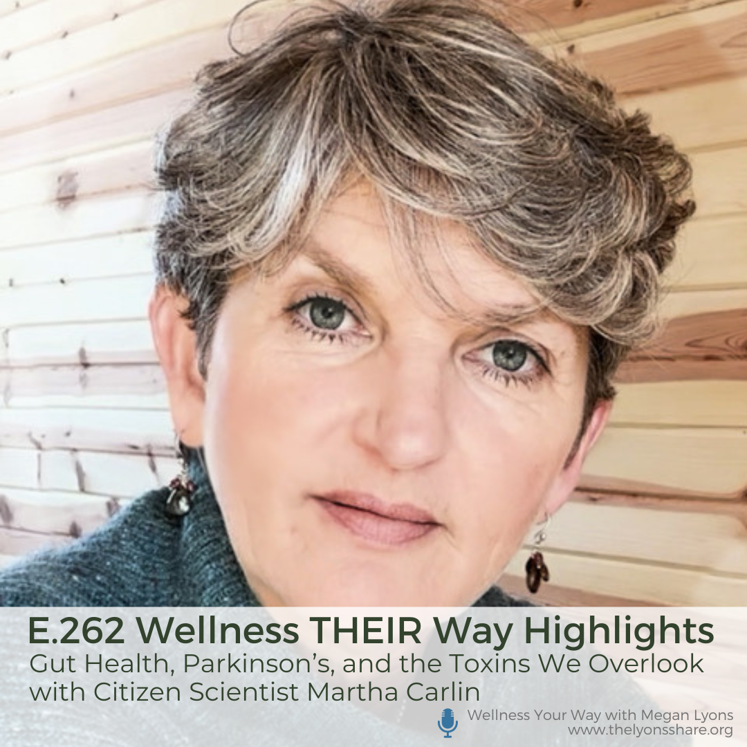 Gut Health, Parkinson’s, and the Toxins We Overlook with Citizen Scientist Martha Carlin Gut Health, Parkinson’s, and the Toxins We Overlook with Citizen Scientist Martha Carlin